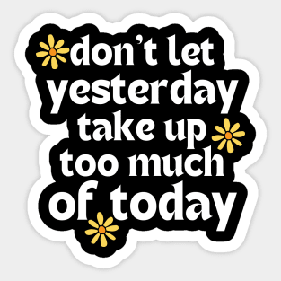 Don't Let Yesterday Take Up Too Much Of Today. Retro Vintage Motivational and Inspirational Saying. White Sticker